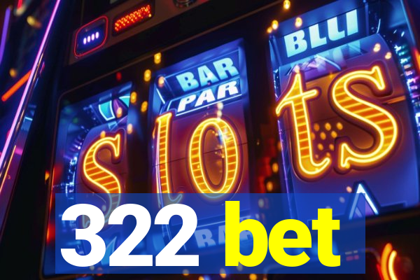 322 bet